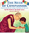 The Seed of Compassion: Lessons from the Life and Teachings of His Holiness the Dalai Lama